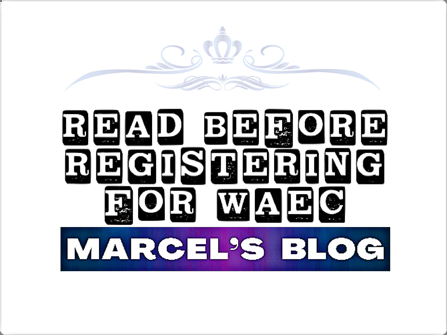 A Must Read Before Registering For WAEC